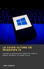 Le guide ultime de Windows 10