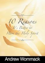 10 Reasons It's Better to Have the Holy Spirit 