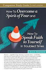 How to Overcome a Spirit of Fear and How to Speak Faith to Yourself in Troubled Times Study Guide 