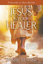 Jesus Is Your Healer