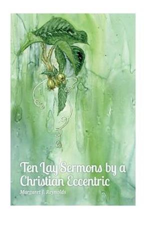 Ten Lay Sermons by a Christian Eccentric