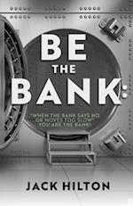 Be the Bank
