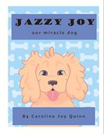 Jazzy Joy, Our Miracle Dog