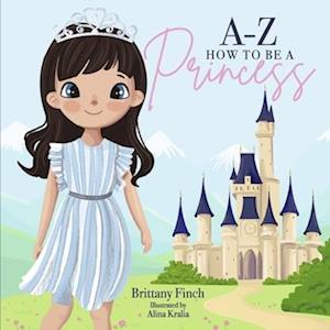 A-Z How to Be a Princess