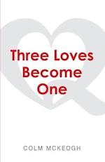 Three Loves Become One