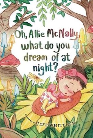 Oh, Allie McNally, What Do You Dream of at Night?