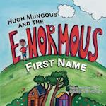 Hugh Mungous and the Enormous First Name