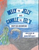 Nelly the Jelly and Camille the Eel's Deep Sea Adventure