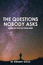 The Questions Nobody Asks
