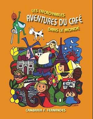 Les Incroyables Aventures Du Café Dans Le Monde