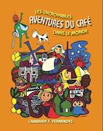 Les Incroyables Aventures Du Café Dans Le Monde