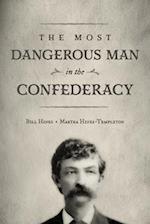 The Most Dangerous Man in the Confederacy