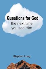 Questions for God the Next Time You See Him