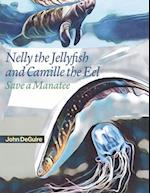 Nelly the Jellyfish and Camille the Eel Save a Manatee