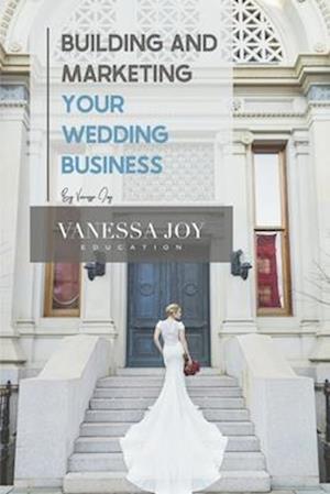 Building and Marketing Your Wedding Business