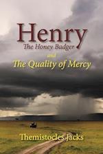Henry the Honey Badger and the Quality of Mercy
