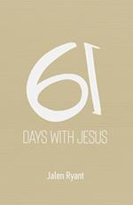 61 Days with Jesus