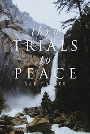 Thru Trials to Peace