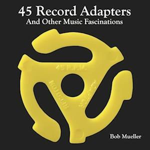 45 Record Adapters and Other Music Fascinations
