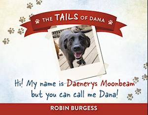 Hi! My Name Is Daenerys Moonbeam But You Can Call Me Dana!