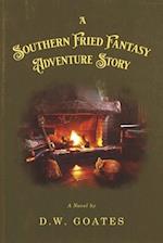 A Southern Fried Fantasy Adventure Story