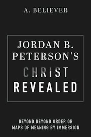 Jordan B. Peterson's Christ Revealed