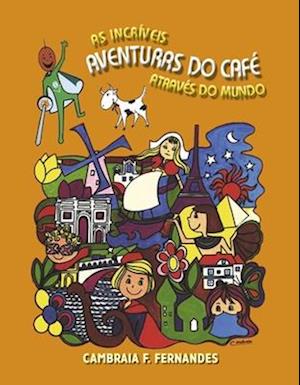 As Incríveis Aventuras Do Café Através Do Mundo