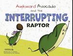 Awkward Avocado and the Interrupting Raptor