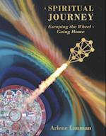 A Spiritual Journey Escaping the Wheel - Going Home