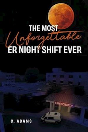 The Most Unforgettable Er Night Shift Ever