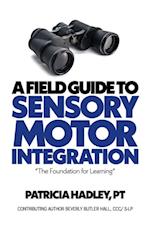 Field Guide to Sensory Motor Integration