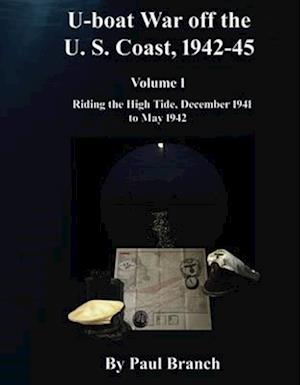 U-Boat War Off the U. S. Coast, 1942-45, Volume 1