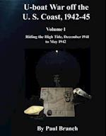 U-Boat War Off the U. S. Coast, 1942-45, Volume 1