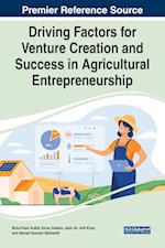 Driving Factors for Venture Creation and Success in Agricultural Entrepreneurship 