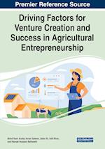 Driving Factors for Venture Creation and Success in Agricultural Entrepreneurship 