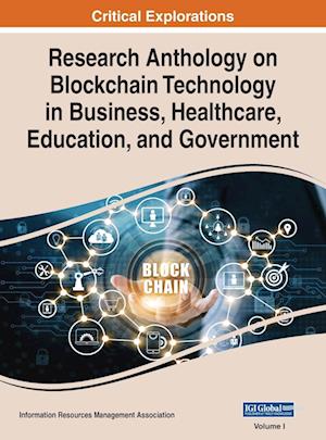 Research Anthology on Blockchain Technology in Business, Healthcare, Education, and Government, VOL 1