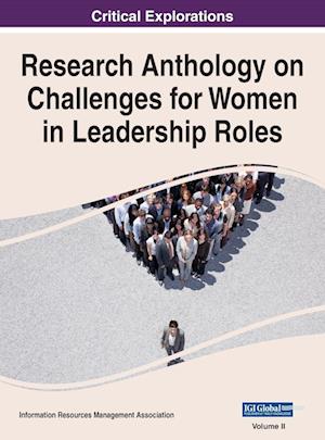 Research Anthology on Challenges for Women in Leadership Roles, VOL 2