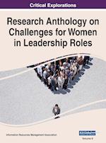 Research Anthology on Challenges for Women in Leadership Roles, VOL 2 