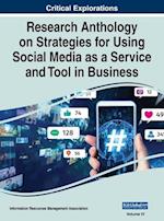 Research Anthology on Strategies for Using Social Media as a Service and Tool in Business, VOL 4 