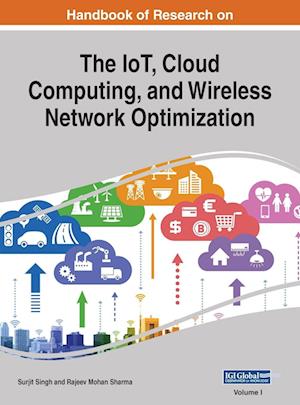 Handbook of Research on the IoT, Cloud Computing, and Wireless Network Optimization, VOL 1