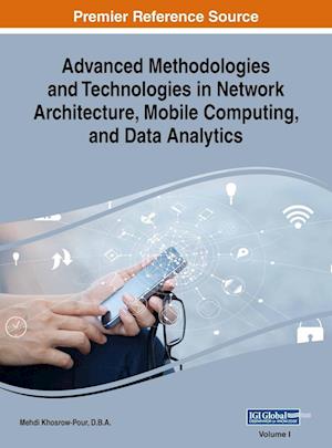 Advanced Methodologies and Technologies in Network Architecture, Mobile Computing, and Data Analytics, VOL 1