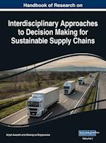 Handbook of Research on Interdisciplinary Approaches to Decision Making for Sustainable Supply Chain, VOL 1 