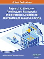 Research Anthology on Architectures, Frameworks, and Integration Strategies for Distributed and Cloud Computing, VOL 1 