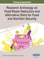 Research Anthology on Food Waste Reduction and Alternative Diets for Food and Nutrition Security, VOL 2 