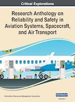 Research Anthology on Reliability and Safety in Aviation Systems, Spacecraft, and Air Transport, VOL 1 