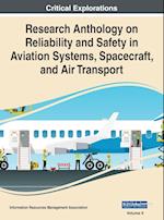 Research Anthology on Reliability and Safety in Aviation Systems, Spacecraft, and Air Transport, VOL 2 