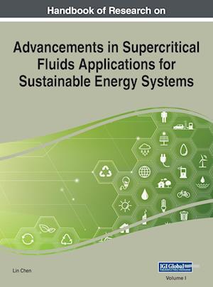 Handbook of Research on Advancements in Supercritical Fluids Applications for Sustainable Energy Systems, VOL 1