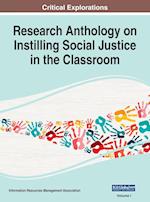 Research Anthology on Instilling Social Justice in the Classroom, VOL 1 