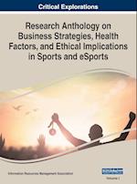 Research Anthology on Business Strategies, Health Factors, and Ethical Implications in Sports and eSports, VOL 1 