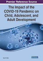 The Impact of the COVID-19 Pandemic on Child, Adolescent, and Adult Development